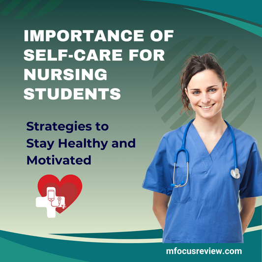 The Importance of Self-Care for Nursing Students: Strategies to Stay Healthy and Motivated