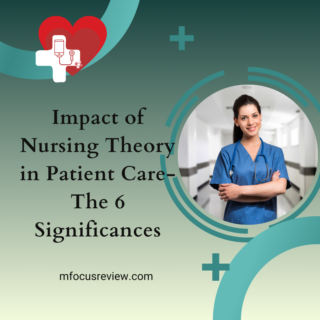 Impact of Nursing Theory in Patient Care- The 6 Significances – Nursing ...