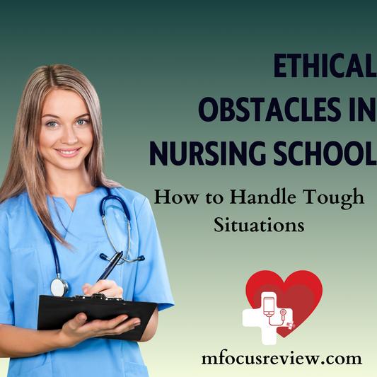 "Ethical Obstacles in Nursing School: How to Handle Tough Situations"