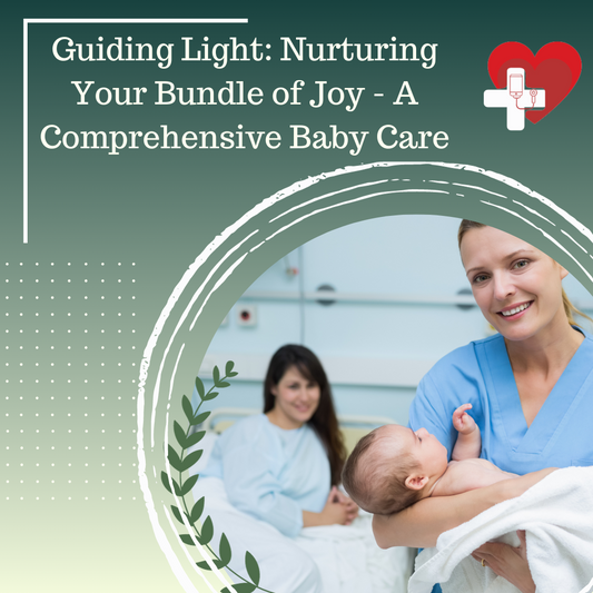 Guiding Light: Nurturing Your Bundle of Joy - A Comprehensive Baby Care
