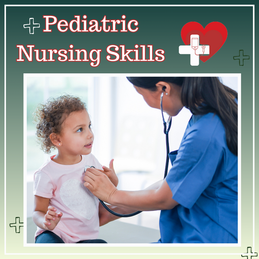 Pediatric Nursing Skills: Supporting the child's growth and milestones.