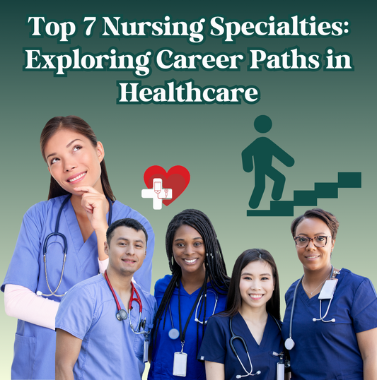Top 7 Nursing Specialties: Exploring Career Paths in Healthcare