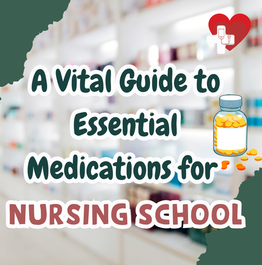 A Vital Guide to Essential Medications for Nursing School
